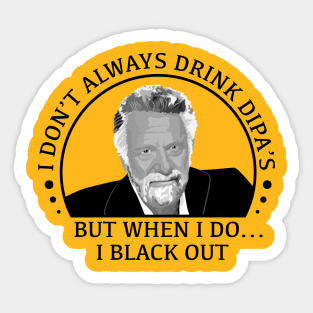 stay thirsty my friends - DIPA's Sticker